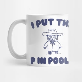 I Put The P In Pools Shirt / Funny Meme Shirt / Swimming Shirt / Vintage Cartoon Mug